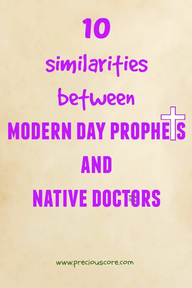 10 SIMILARITIES BETWEEN MODERN-DAY PROPHETS AND NATIVE DOCTORS