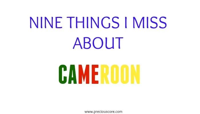 NINE THINGS we MISS ABOUT CAMEROON