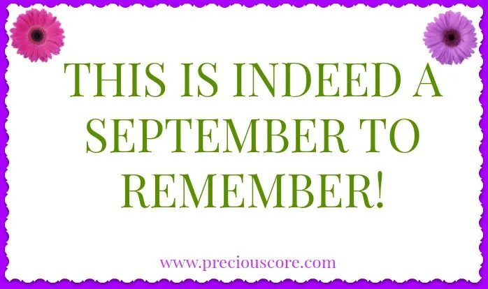 THIS IS INDEED A SEPTEMBER TO REMEMBER