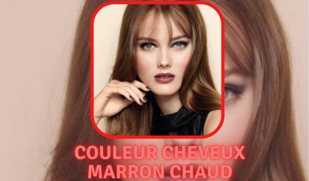 Couleur cheveux marron chaud - weloob