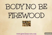 Why You Shouldn’t Treat Your Body Like Firewood: What’s Up Explained