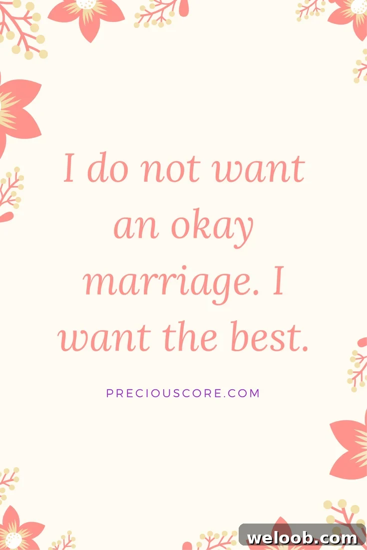 I do not want an okay marriage. I want the best. PreciousCore.com